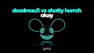 Deadmau5 vs Shotty Horroh - Okay (Lyric Video)