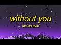 The Kid LAROI - WITHOUT YOU (Lyrics) | so there you go can't make a wife out of a ho