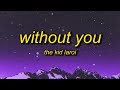 The Kid LAROI WITHOUT YOU Lyrics So There You Go Can T Make A Wife Out Of A Ho