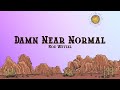 Koe Wetzel Damn Near Normal Lyrics