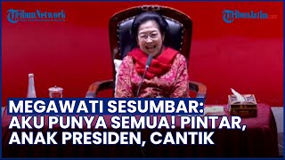Megawati Pede Sesumbar Akui Dirinya Punya Semua! Pintar, Anak Presiden, Cantik & Banyak yang Naksir