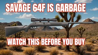 Savage 64F WATCH BEFORE YOU BUY!