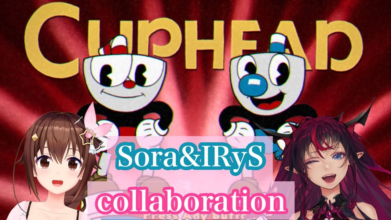 【Cuphead】Sora&IRyS collaboration【#IRySora/ときのそら/IRyS】