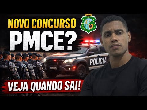 NOVO CONCURSO PMCE? VEJA QUANDO SAI!