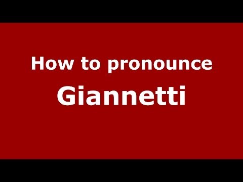 How to pronounce Giannetti (Italian/Italy) - PronounceNames.com