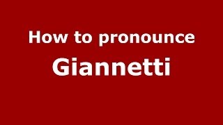 How to pronounce Giannetti
