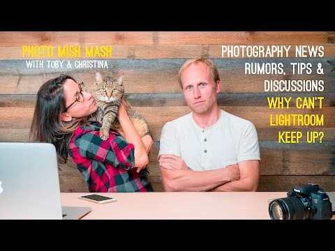 Photo Mish Mash - Ep 73 Why Can't Lightroom Keep up?