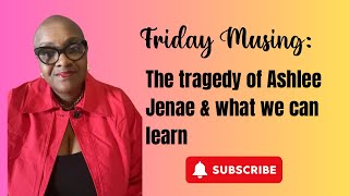 The Tragedy of Ashlee Jenae & What We Can Learn #ashleejenae #interracialdating #blackwomentravel