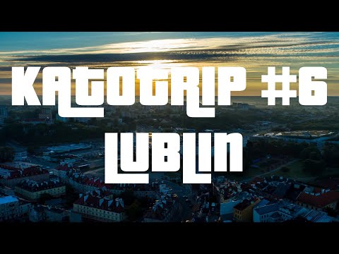 KATOTRIP #6 - LUBLIN