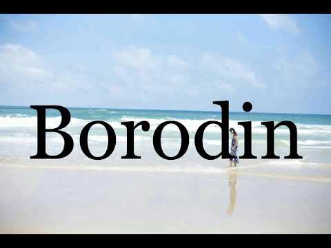 How To Pronounce Borodin🌈🌈🌈🌈🌈🌈Pronunciation Of Borodin