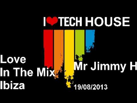 Mr Jimmy H - Love In The Mix Ibiza 19/08/2013