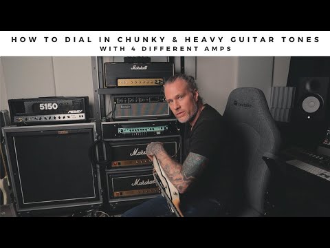 HOW TO DIAL IN CHUNKY & HEAVY GUITAR TONES with 4 different amps.