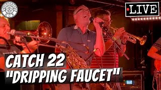 Catch 22 "Dripping Faucet" LIVE