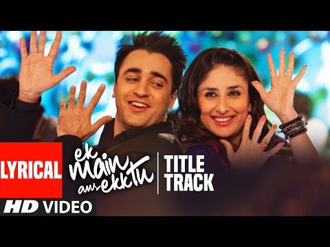 Ek Main Aur Ekk Tu (Title Track) lyrical Video | Benny Dayal, Anushka | Imran Khan | Kareena Kapoor