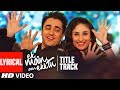 Ek Main Aur Ekk Tu Title Track Lyrical Video Benny Dayal Anushka Imran Khan Kareena Kapoor