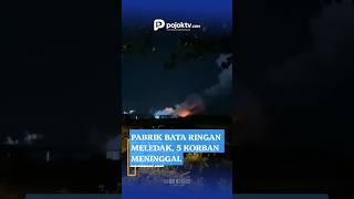 PABRIK BATA RINGAN DI LAMONGAN MELEDAK, KORBAN MENINGGAL BERTAMBAH JADI 5 ORANG