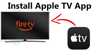 How To Install Apple TV App On Amazon Fire TV