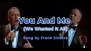 You And Me (We Wanted It All) - Song by Frank Sinatra