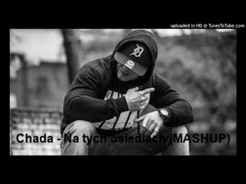 Chada - Na tych osiedlach (MASHUP)