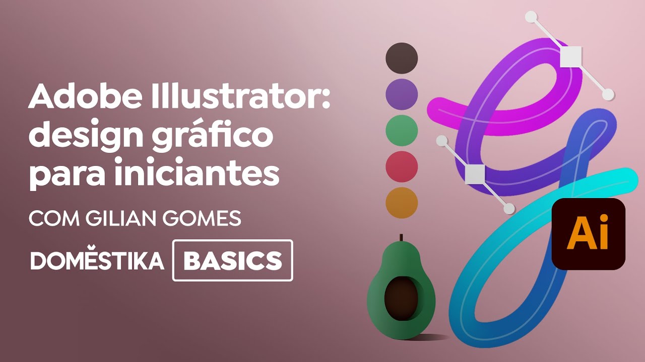 Adobe Illustrator: diseño gráfico para principiantes | Un curso de Gilian Gomes | Domestika