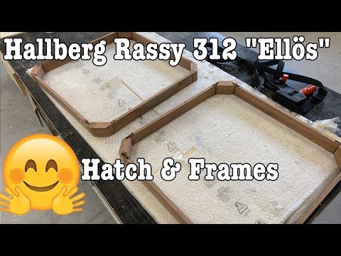 Hallberg Rassy 312 "Ellös" - Sea4See - Hatch & Frames Pt.1 DIY boat