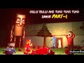 Gulli Bulli And Tung Tung Tung Sahur Part 1 Horror Story SGB Style