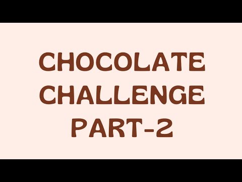 Chocolate Challenge Part-2