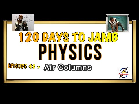 Waves Formed In Air Columns » 120 Days To Jamb Physics - Ep 48