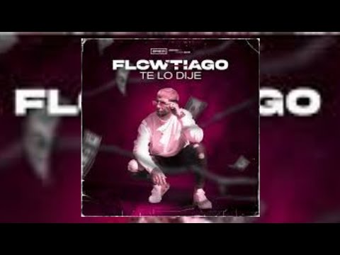 Te Lo Dije - FlowTiago