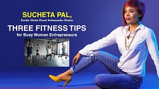 Sucheta Pal, Zumba Global Brand Ambassador Shares Three Fitness Tips for Busy Women Entrepreneurs image