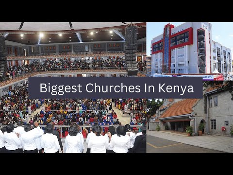 10 Biggest Churches In Kenya