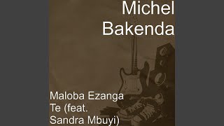 Maloba Ezanga Te (feat Sandra Mbuyi)