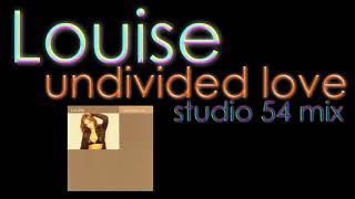 Louise - Undivided Love (Studio 54 Mix) | 1996