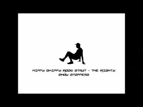 HIPPY SKIPPY MOON STRUT   THE MIGHTY SHOW STOPPERS