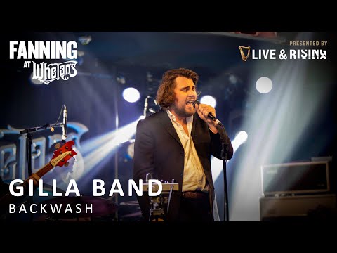 Gilla Band - Backwash | Live on Fanning At Whelans