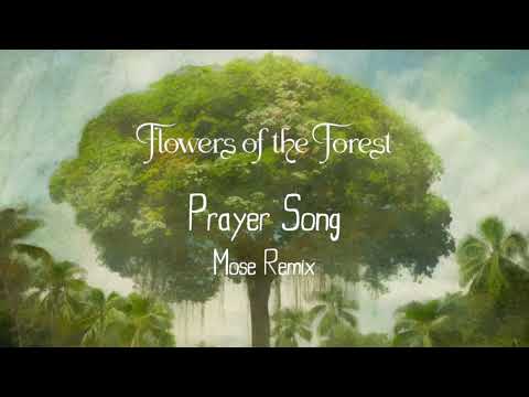 Flowers Of The Forest - Prayer Song (Mose Remix)