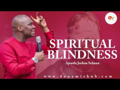 Spiritual Blindness by Apostle Joshua Selman