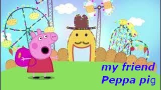 My friend Peppa pig ep 1