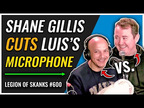 Shane Gillis CUTS Luis's Mic | Legion of Skanks #600