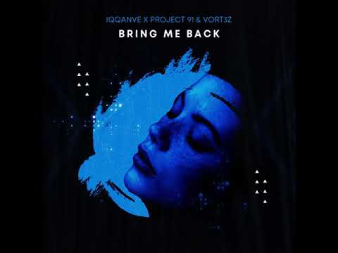 IQQANVE X PROJECT 91 & VORT3Z -Bring Me Back