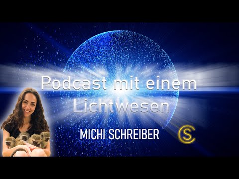 Podcast mit einem Lichtwesen Folge 28 Michi Schreiber