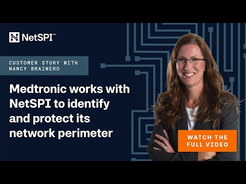 Medtronic Works with NetSPI to Identify and Protect its Network Perimeter