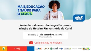 #MECAoVivo | Assinatura do contrato de gestão para a criação do Hospital Universitário do Cariri
