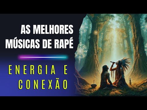 As Melhores Músicas de Rapé | Energia e Conexão