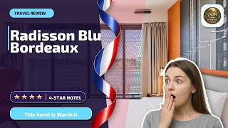 Radisson Blu Bordeaux - This Hotel Is Worth It | Bordeaux, France⭐