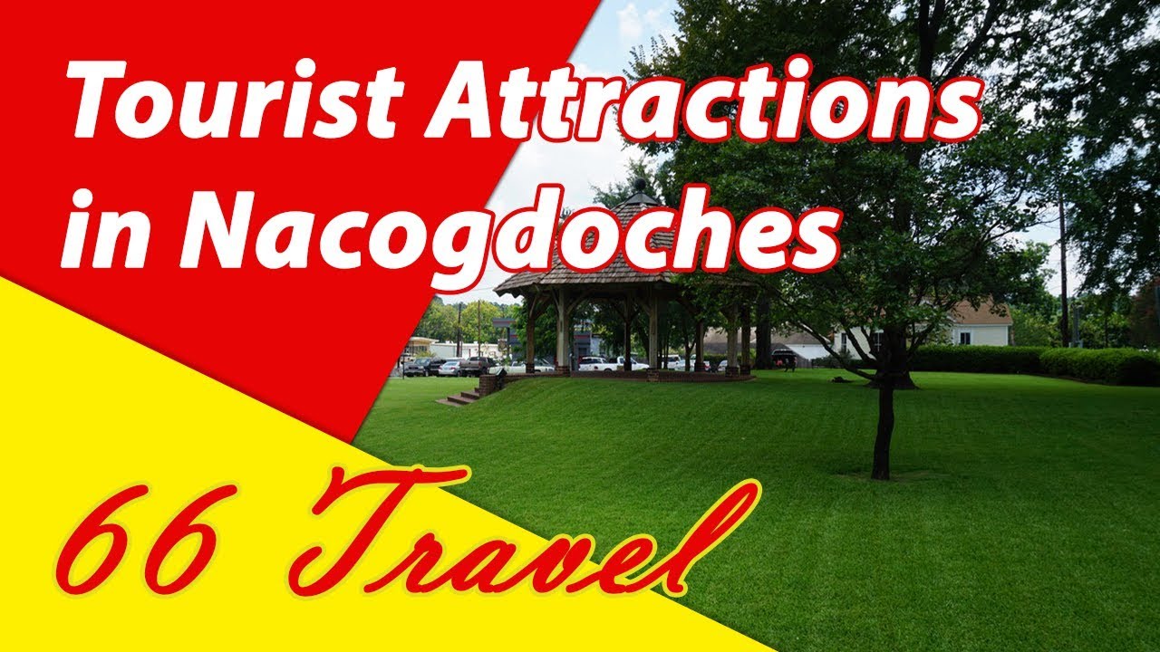 List 7 Tourist Attractions in Nacogdoches, Texas | Travel to United States