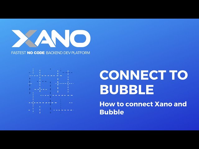 How to connect Xano to Bubble