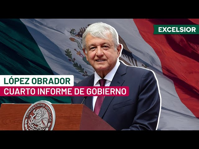 Así fue el mensaje de López Obrador por su Cuarto Informe de Gobierno