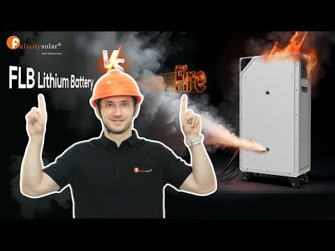 Safety-Proven | FLB Lithium Battery Fire Safety Performance Testing & Extreme Condition Operation (Felicitysolar)