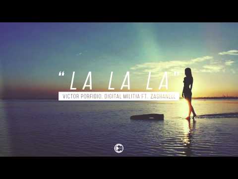 Victor Porfidio & Digital Militia ft. Zashanell - La La La